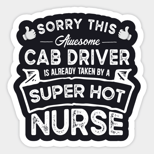 Sorry This Cab Driver is Taken by a Nurse Funny Sticker by TeePalma